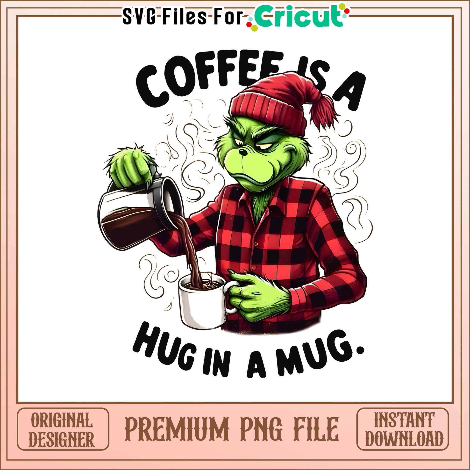 Grinch coffee is A hug in mug png, grinch coffee cups​ png