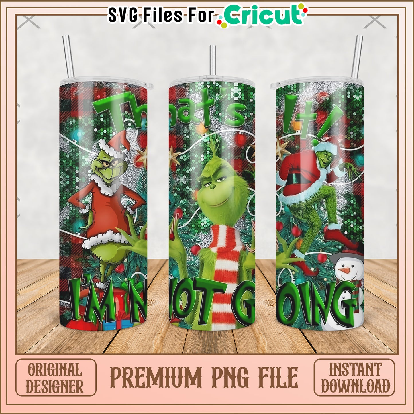 Grinch im not going anywhere tumbler png, baby grinch​ png, grinch christmas tree png