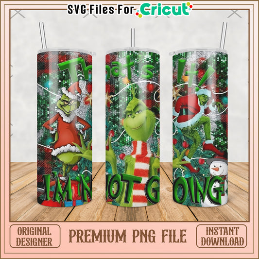 Grinch im not going anywhere tumbler png, baby grinch​ png, grinch christmas tree png