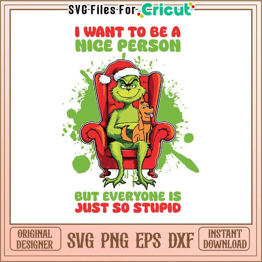 Grinch i want to be a nice person svg, the grinch cartoon pics​ svg