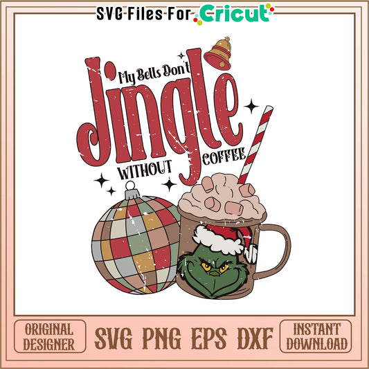 Grinch my bells dont jingle without svg, the grinch the cartoon​ svg