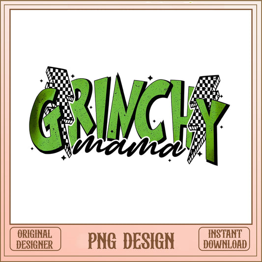 Grinchy Mama PNG, Christmas Mama Shirt Design, Grinch PNG