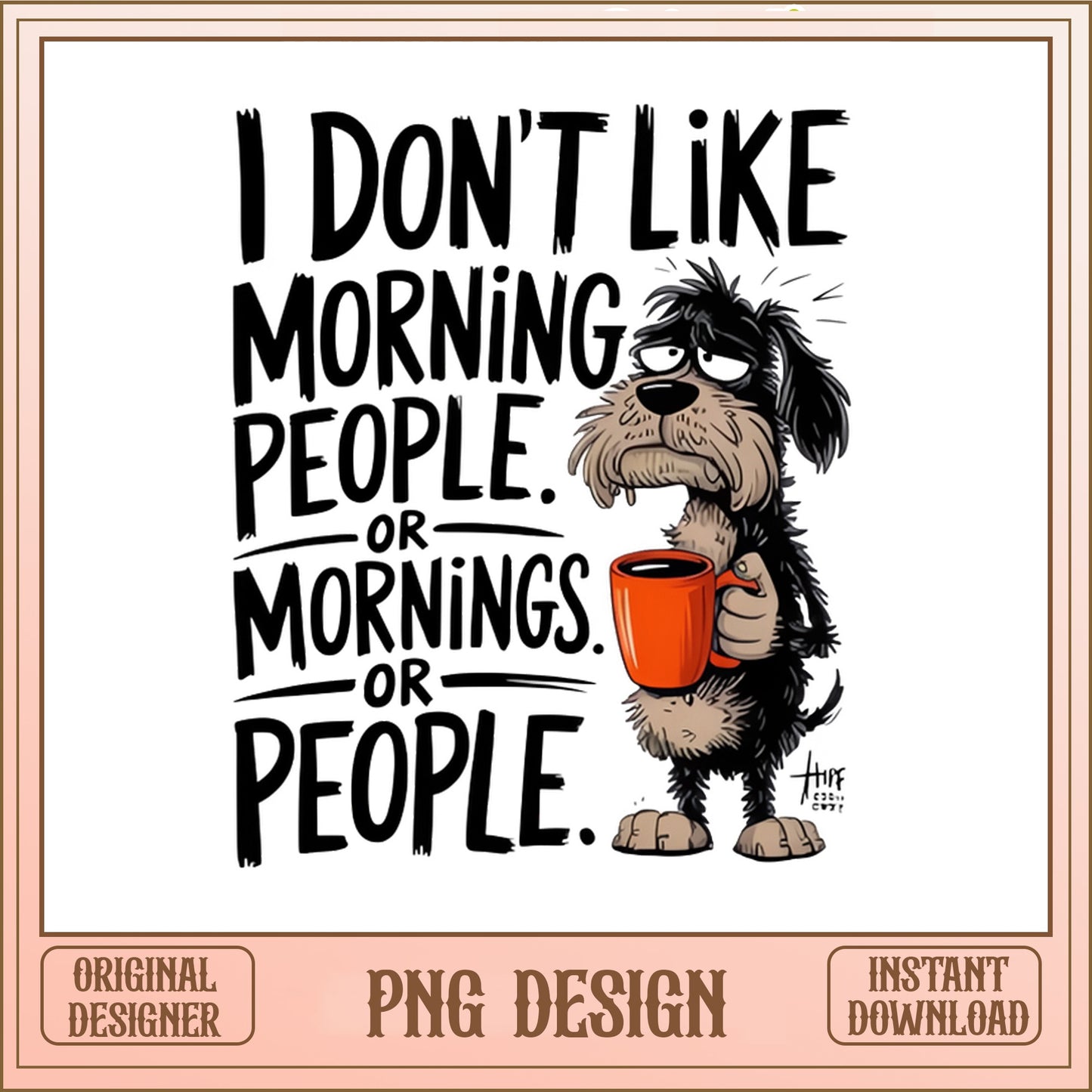 Grumpy Dog Coffee PNG, Funny Dog Lover Quote PNG, Sarcastic PNG