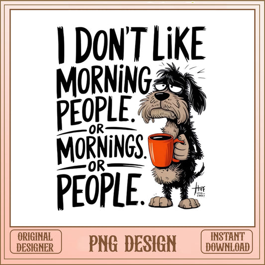 Grumpy Dog Coffee PNG, Funny Dog Lover Quote PNG, Sarcastic PNG