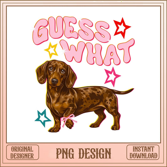 Guess What Dachshund PNG, Funny Wiener Dog PNG, Doxie PNG