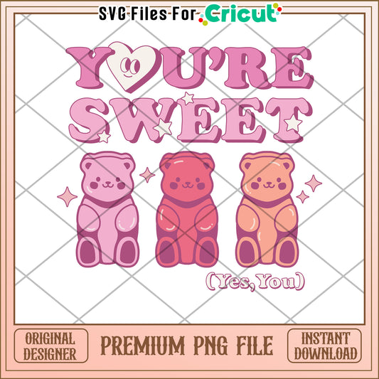 Gummy Bear Youre Sweet PNG Design