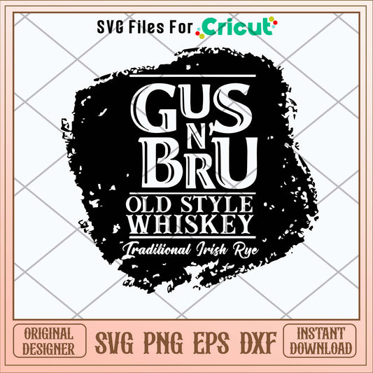 Gus And Bru Old Style Whiskey Traditional Trish Rye Svg