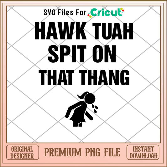 Meme Hawk tuah spit on that thang png