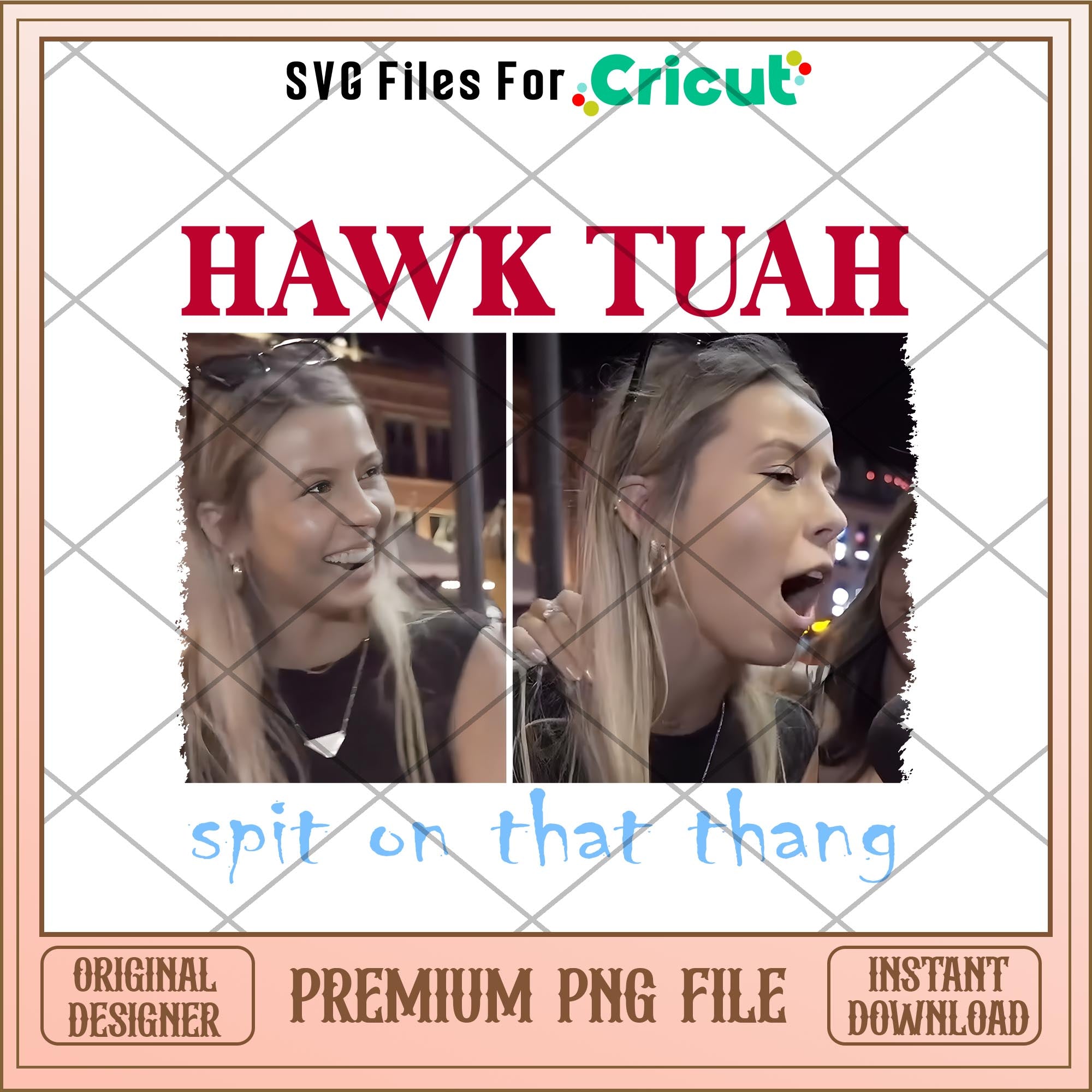Girl spit on Hawk tuah png – svg files for cricut