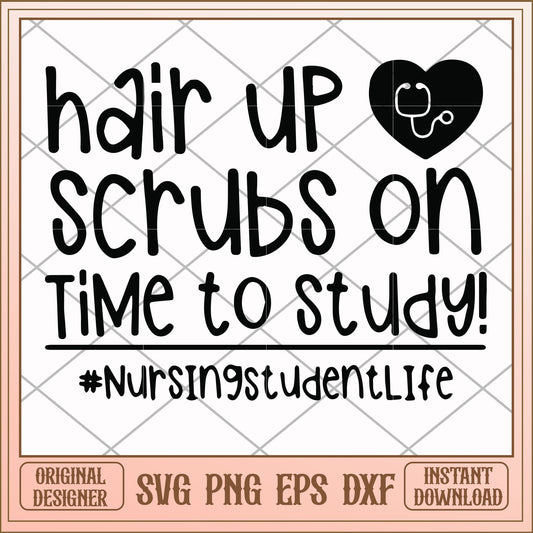 Hair up scrubs on time to study svg, Hair up svg, funny svg