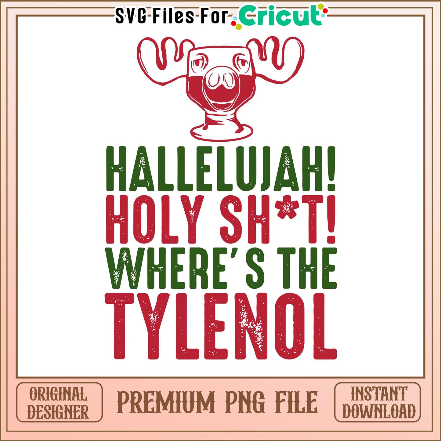 Hallelujah where is the Tylenol design for festive projects, funny graphic for holiday crafting ideas