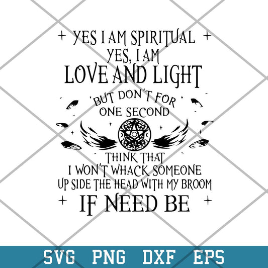 Halloween Witch Yes I Am Spiritual I Am Love And Light But Don’t For One Second