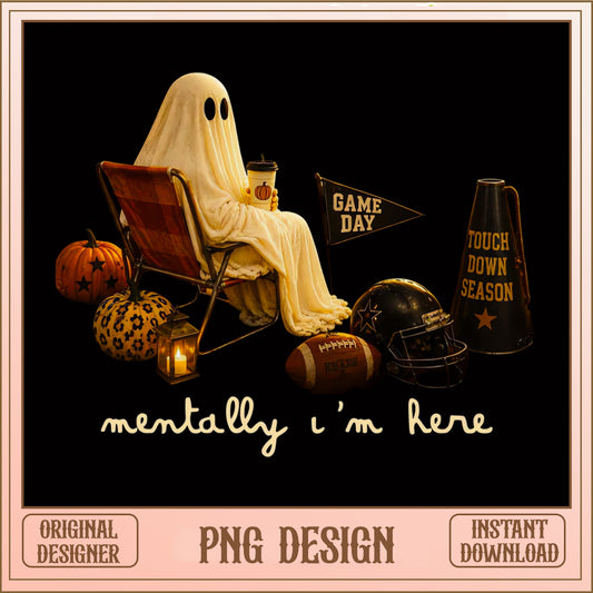 Halloween Ghost Game Day PNG, Mentally Im Here Football, Touchdown Season PNG