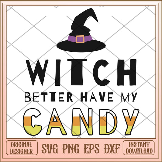 Halloween Witch better have my candy svg, Disney characters svg, digital download