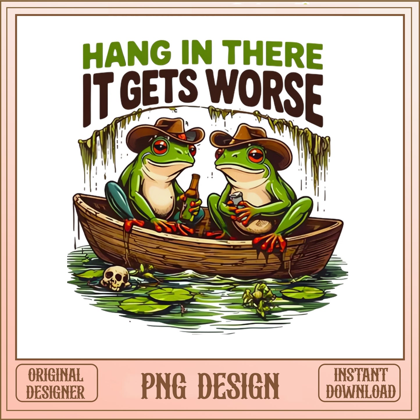 Hang In There It Gets Worse Frog PNG, Funny Frog PNG, Cowboy Frog PNG