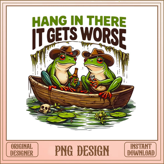 Hang In There It Gets Worse Frog PNG, Funny Frog PNG, Cowboy Frog PNG