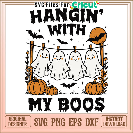 Hangin with my boos svg, funny halloween quote svg, spooky friends design svg