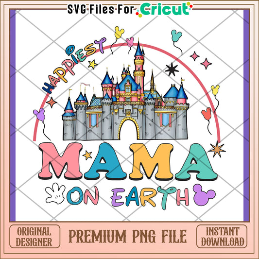 Happiest Mama on Earth Disney PNG