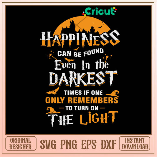 Happiness Can Be Found Even In The Darkest Of Times Svg