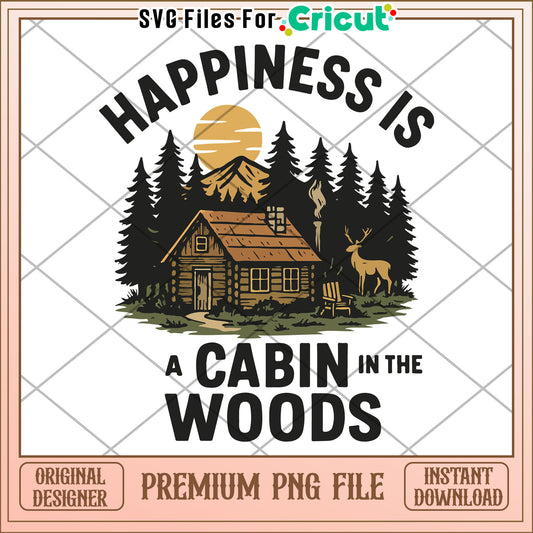 Happiness is a cabin in the wood png, cabin in the wood png