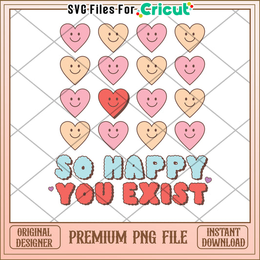 Happy Hearts PNG So Happy You Exist Design