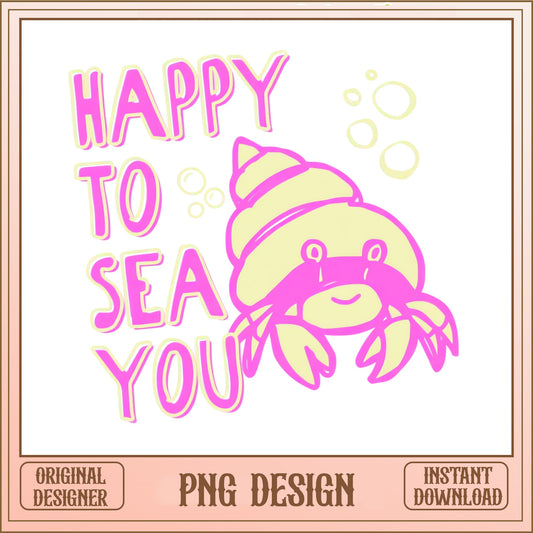 Happy To Sea You Hermit Crab PNG, Beach Summer PNG, Cute Crab PNG