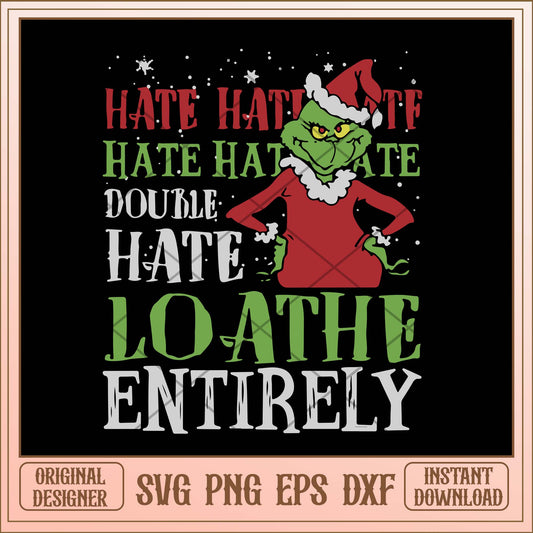 Hate hate hate double hate loathe entirety svg, Grinch hate svg bundle