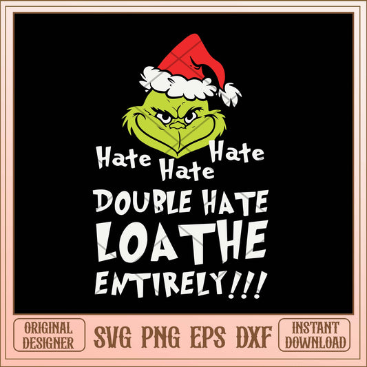 Hate hate hate double hate loathe entirety svg, Grinch head hate svg bundle