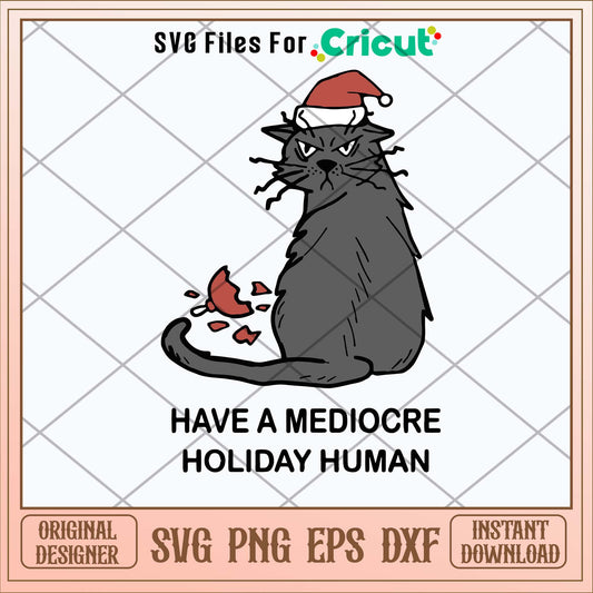 Have A Mediocre Holiday Human Svg