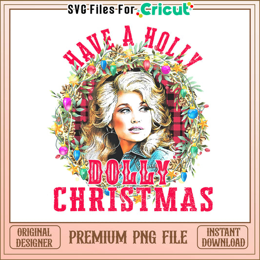 Have a holly dolly christmas png, have a holly dolly christmas​​ png