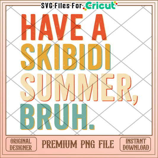 Have a skibidi summer bruh png, happy summer png, summer time png