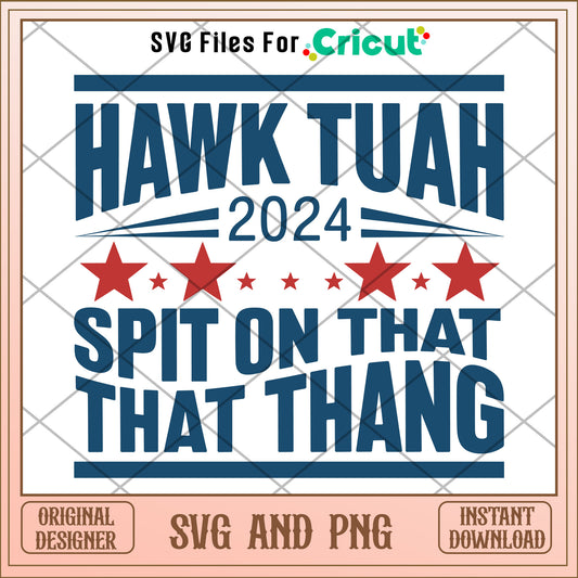 Hawk tuah 2024 spit on that thang SVG