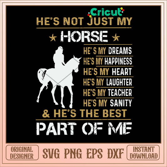 He_s Not Just My Horse Part Of Me Svg