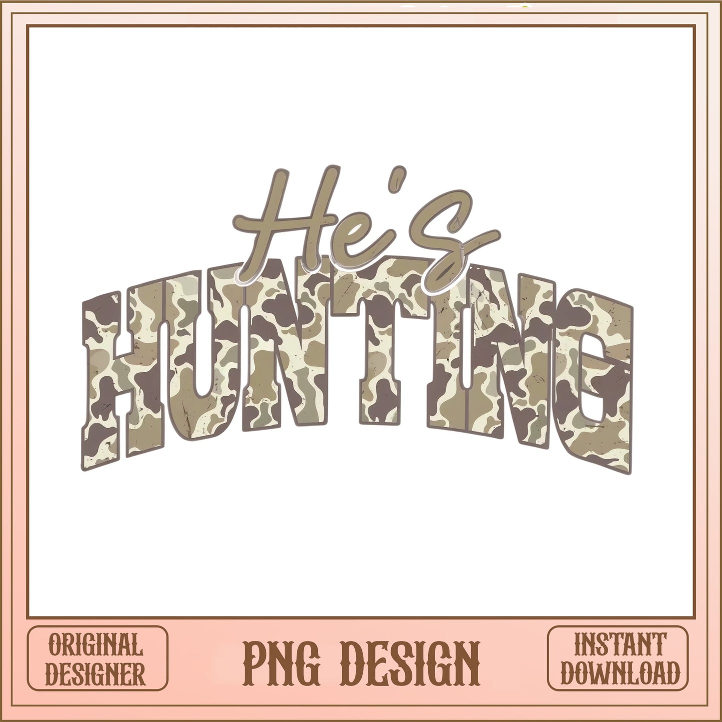 He's Hunting PNG, Camo Hunting Shirt Design, Hunter Wife PNG