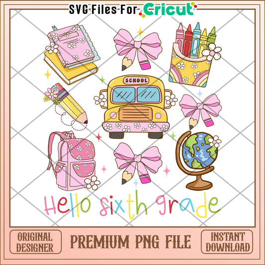 Hello sixth grade png, fun school essentials png, first day of school png