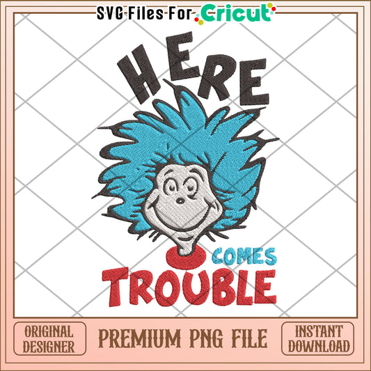 Here Comes Trouble PNG Embroidery Design
