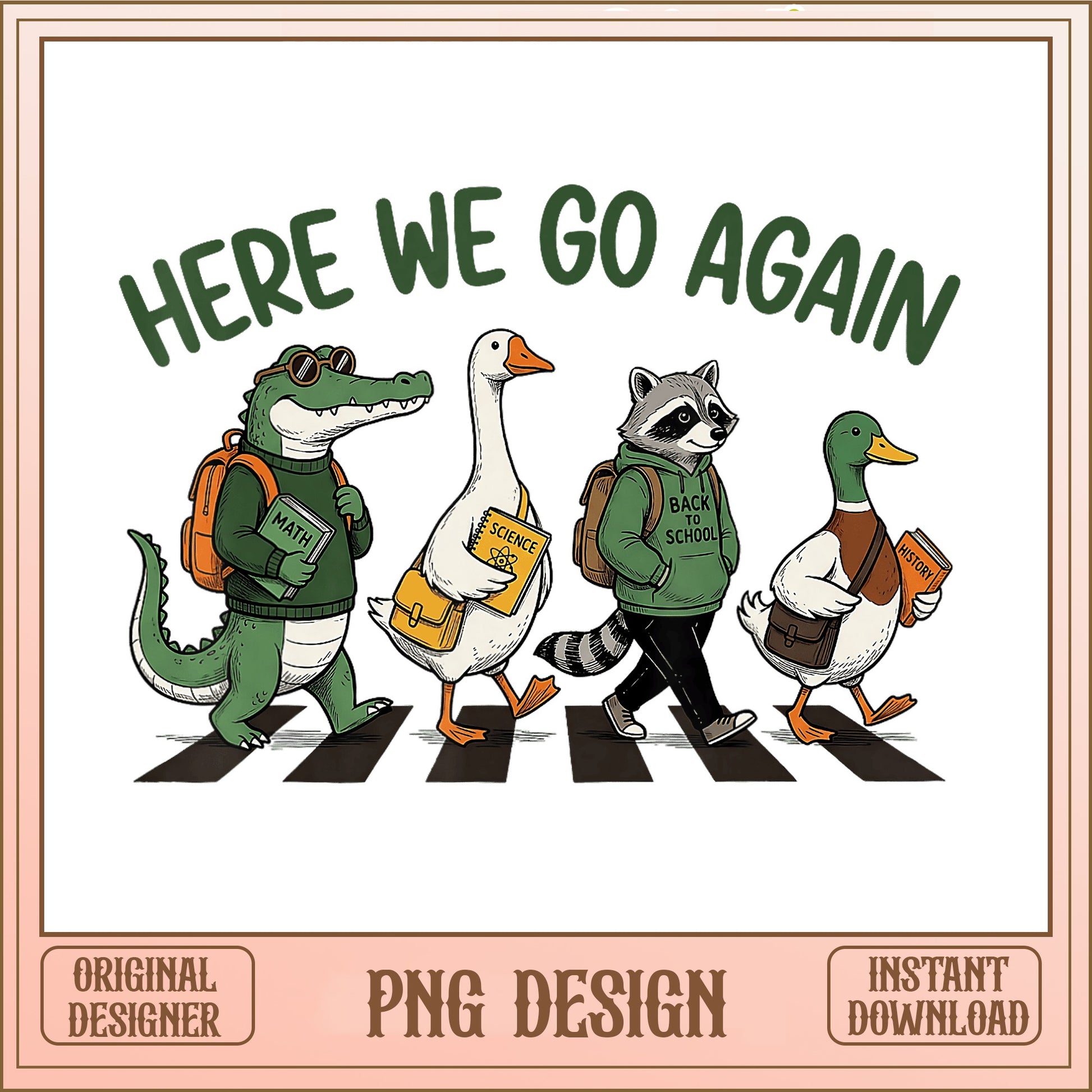Here We Go Again Back To School PNG, Funny Animals PNG, Teacher PNG