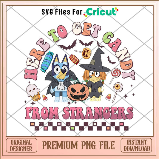 Here to get candy from strangers png, Bluey characters png, Digital Download