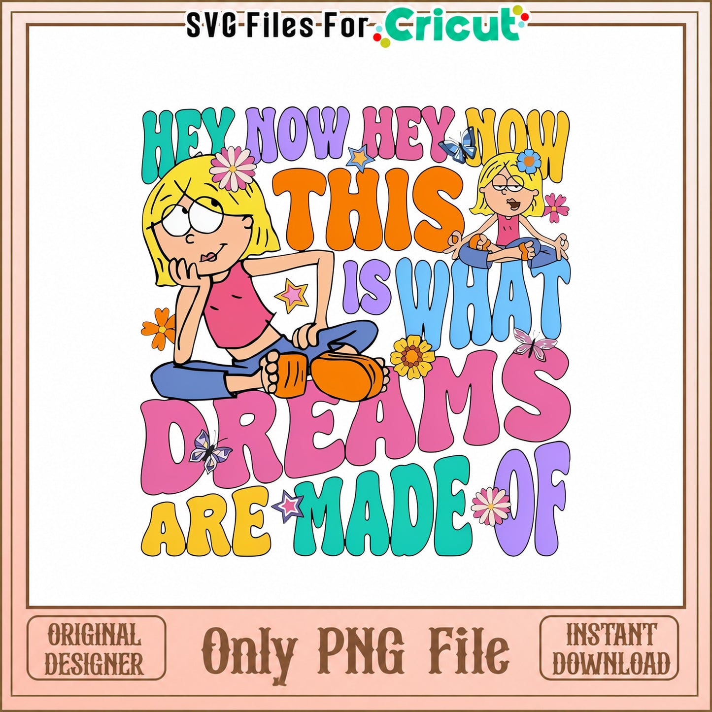 Hey Now This Is What Dreams Are Made Of, Retro Groovy PNG, Cricut PNG