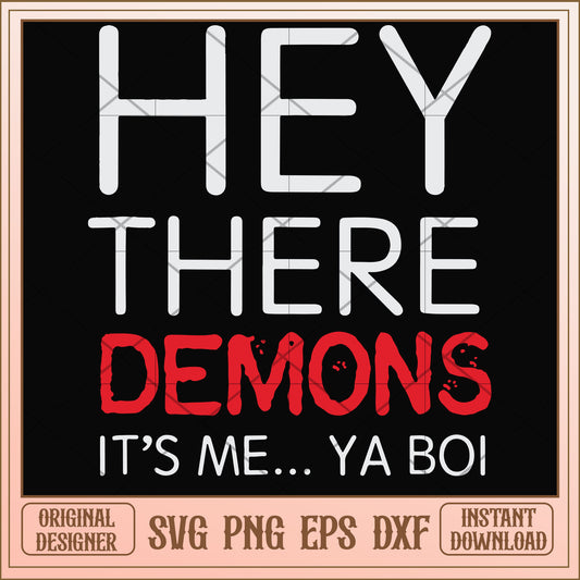 Hey there demons it's me Ya boi svg, demons svg, funny svg