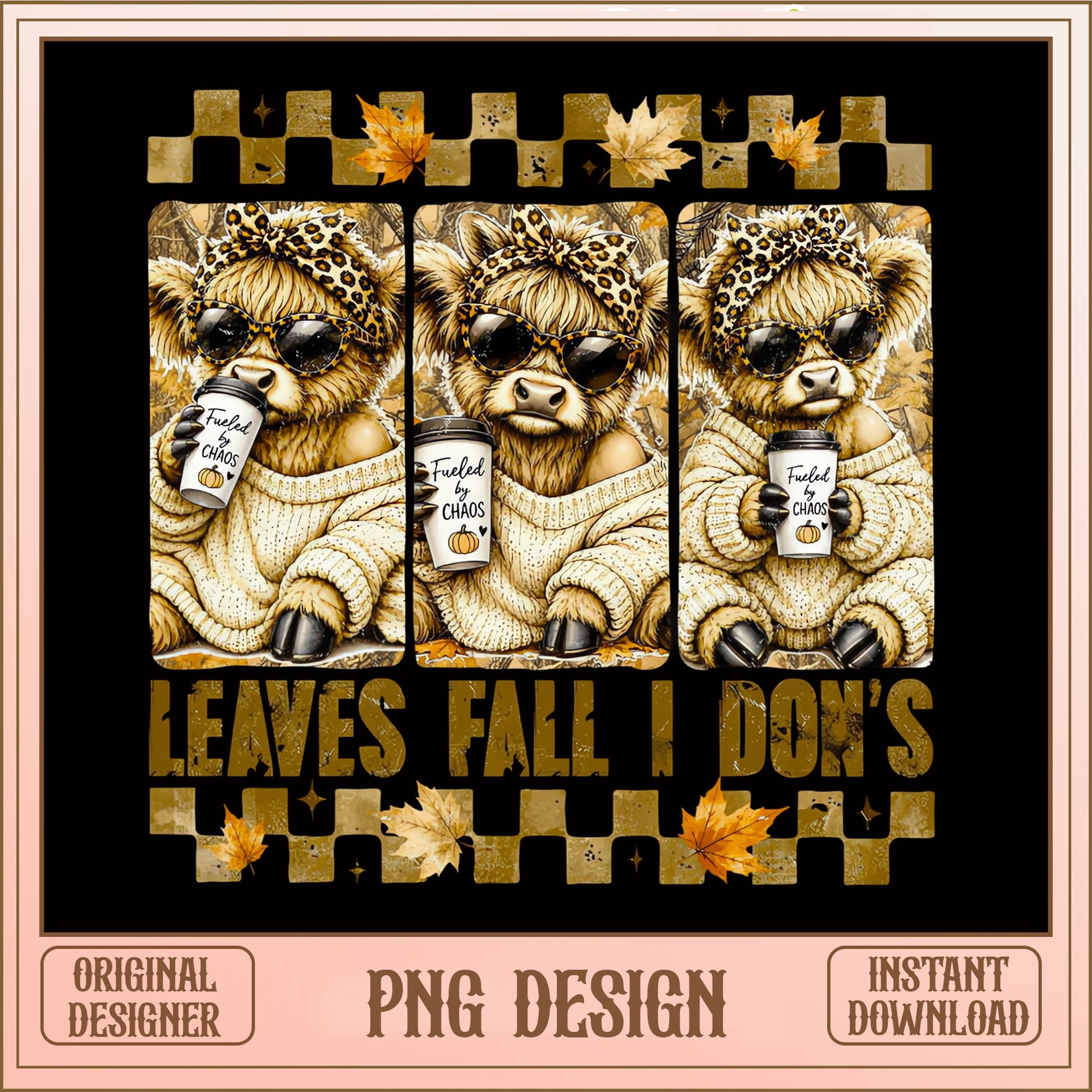 Highland Cow Fall PNG, Fueled By Chaos Autumn PNG, Leopard PNG