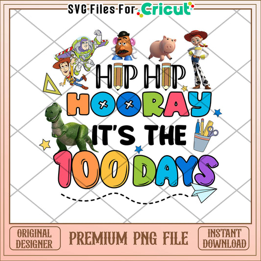 Hip hip hooray it's the 100 days png, toy story cast png