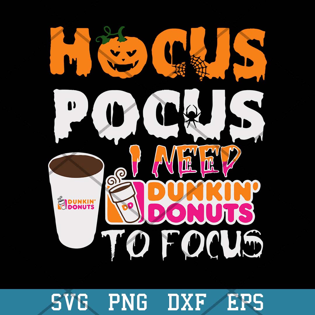 Hocus Pocus I Need Dunkin Donuts To Focus Svg, Halloween Svg-Svgfilesforcricut