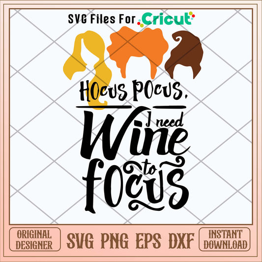 Hocus Pocus I Need Wine To Focus Svg