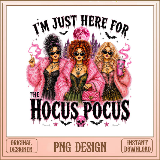 Hocus Pocus Witch PNG, Im Just Here For Halloween PNG, Sanderson Sisters PNG