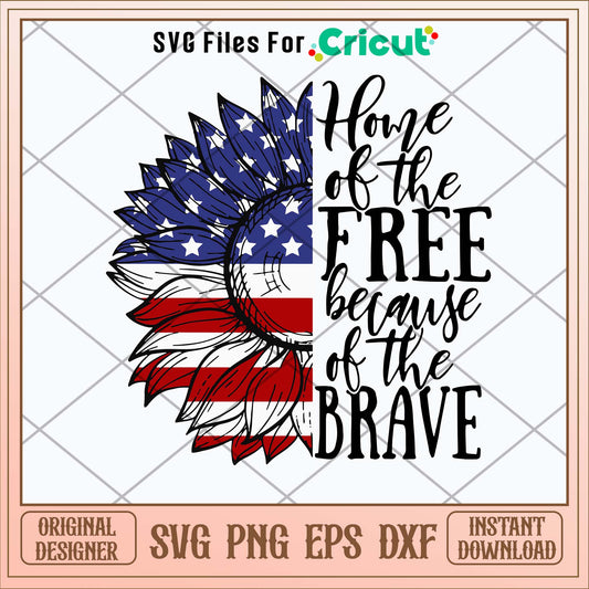 Home Of Free The Free Becaus Of The Brave Svg