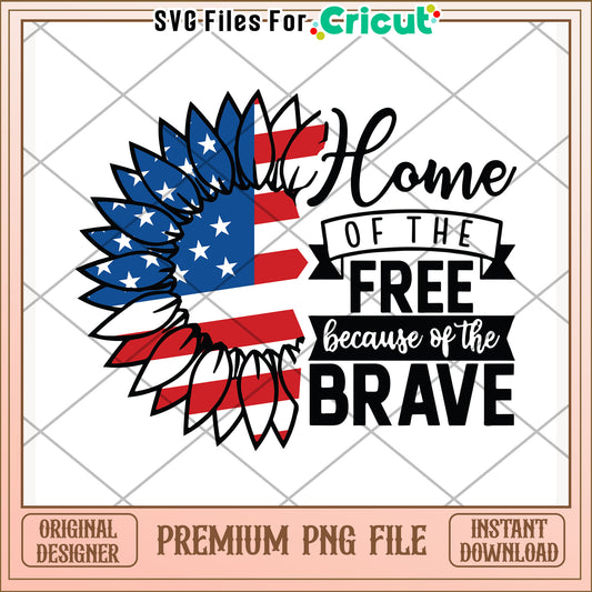 Home of the free because of the brave sunflower png, patriotic slogan png
