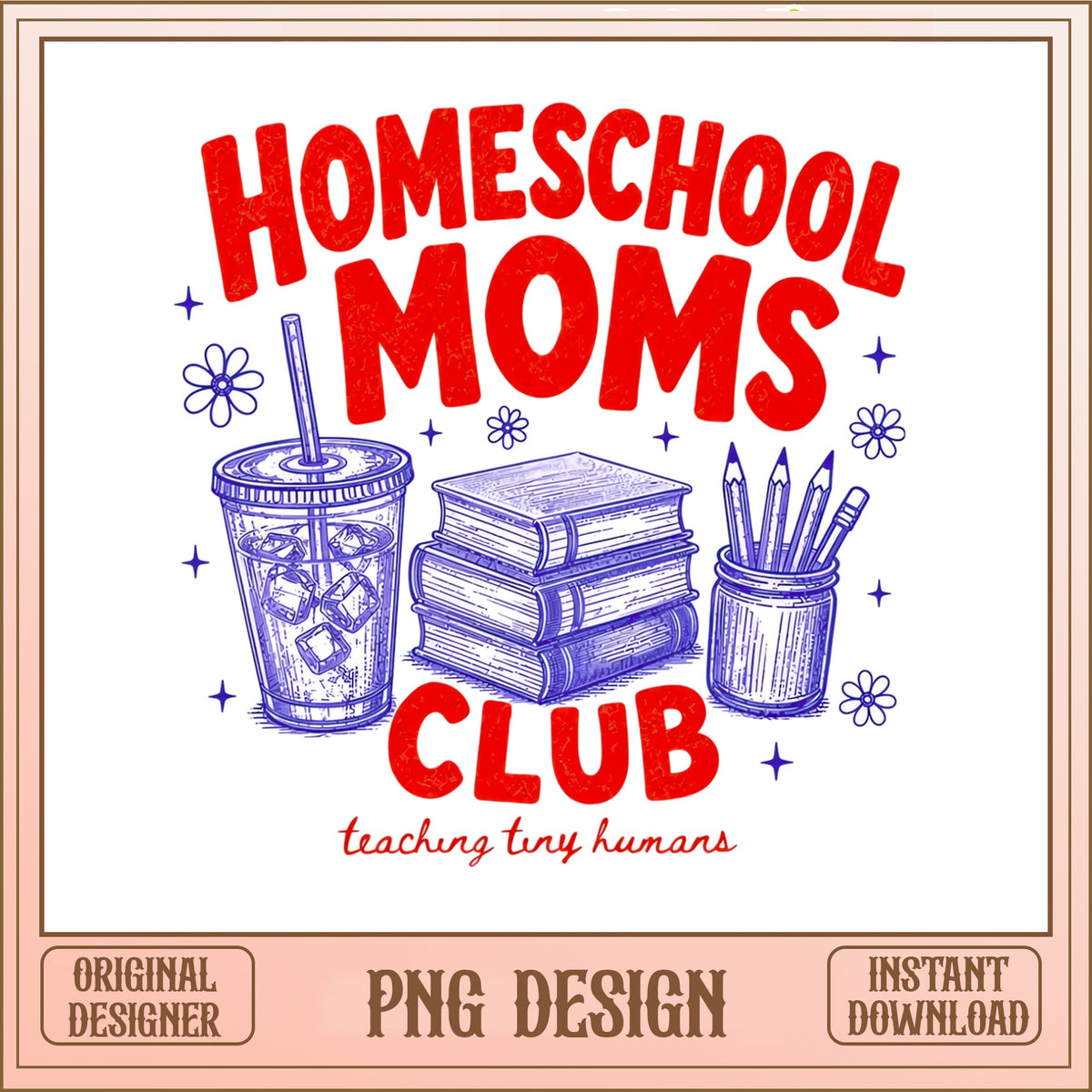 Homeschool Moms Club PNG, Teaching Tiny Humans, Mom Life PNG