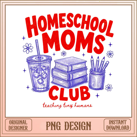 Homeschool Moms Club PNG, Teaching Tiny Humans, Mom Life PNG
