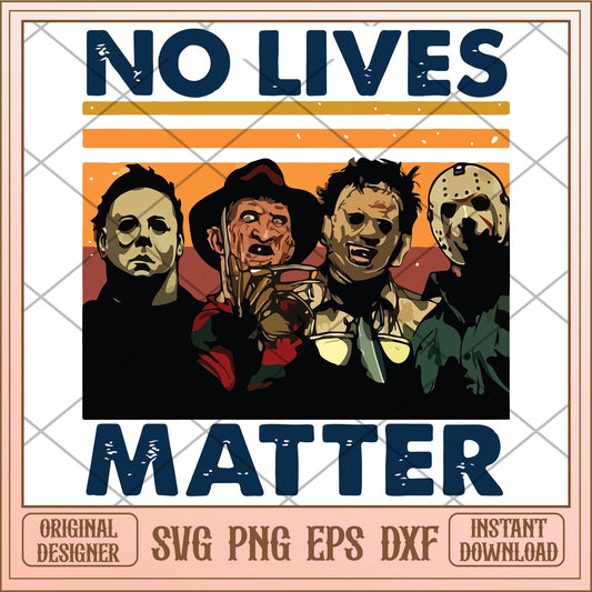 Horror Movie No lives matter svg, Horror characters svg, digital download